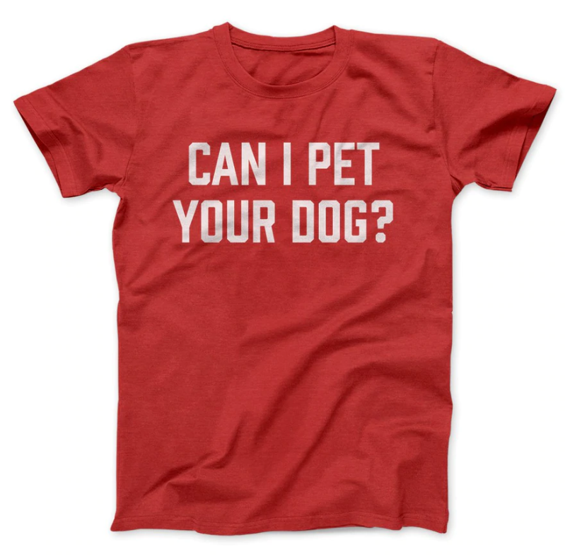 red can I pet your dog shirt