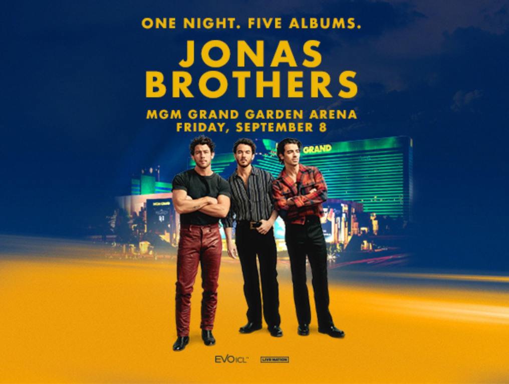 Jonas Brothers FIVE ALBUMS. ONE NIGHT. At MGM Grand Garden Arena